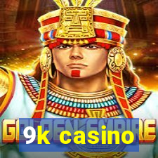 9k casino