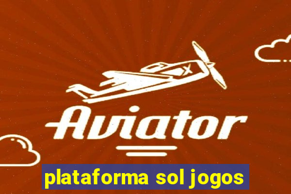 plataforma sol jogos