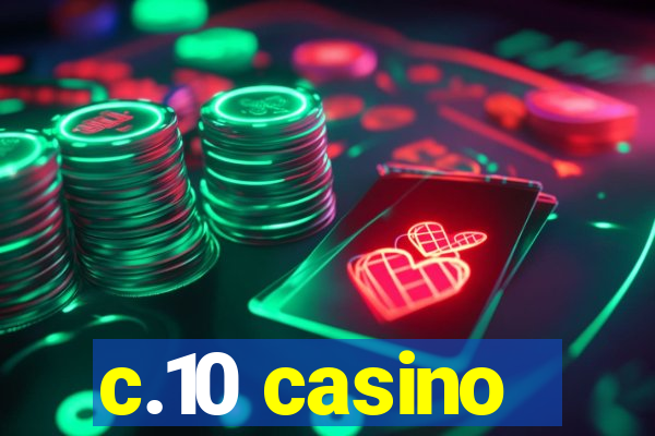 c.10 casino