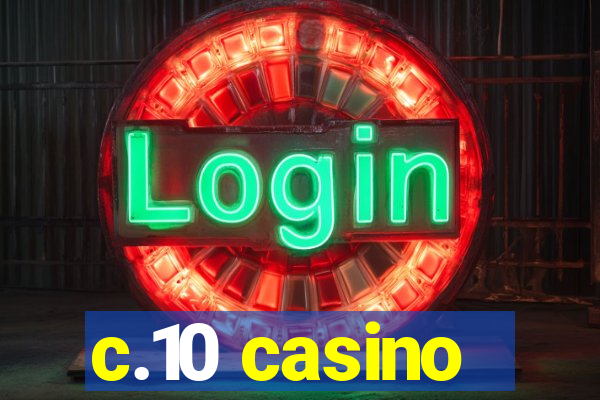 c.10 casino