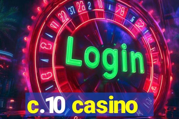 c.10 casino