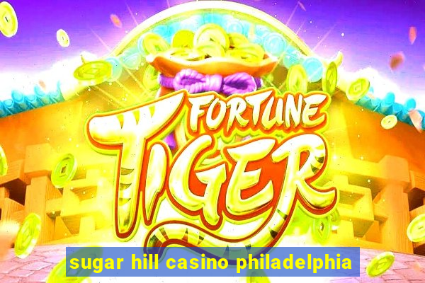 sugar hill casino philadelphia