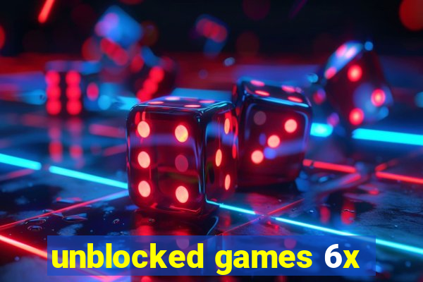 unblocked games 6x