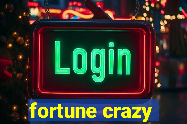 fortune crazy