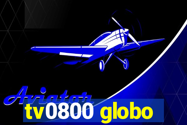 tv0800 globo