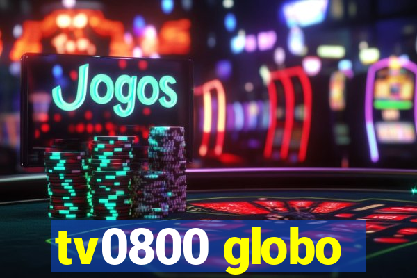 tv0800 globo