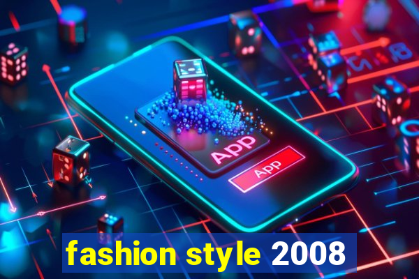 fashion style 2008