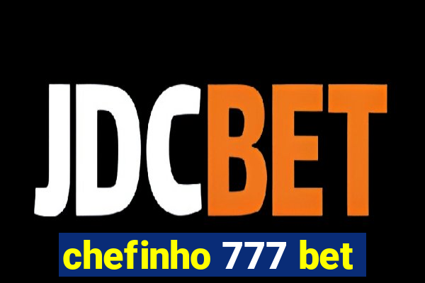 chefinho 777 bet