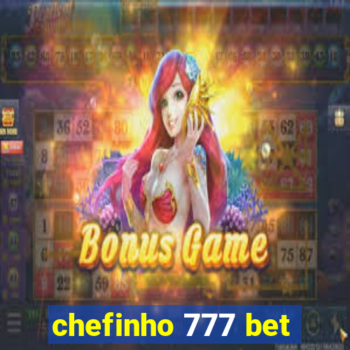 chefinho 777 bet