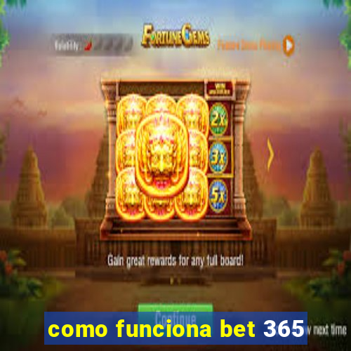 como funciona bet 365