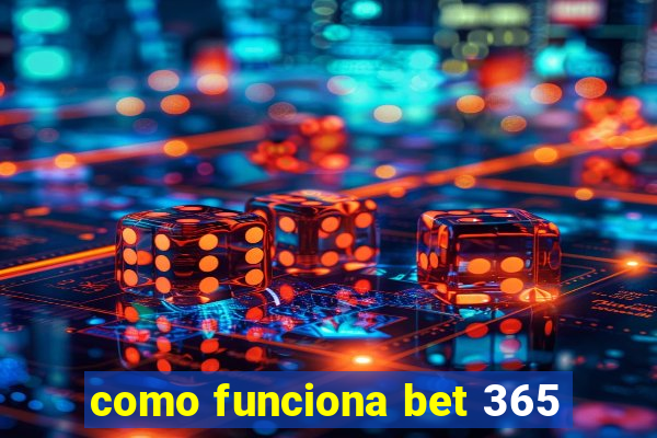 como funciona bet 365