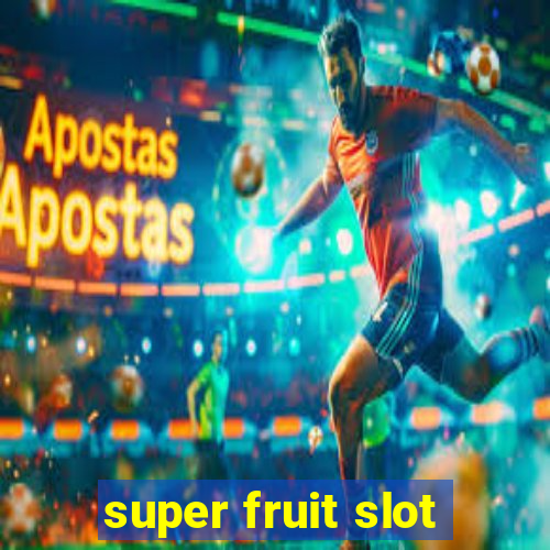 super fruit slot