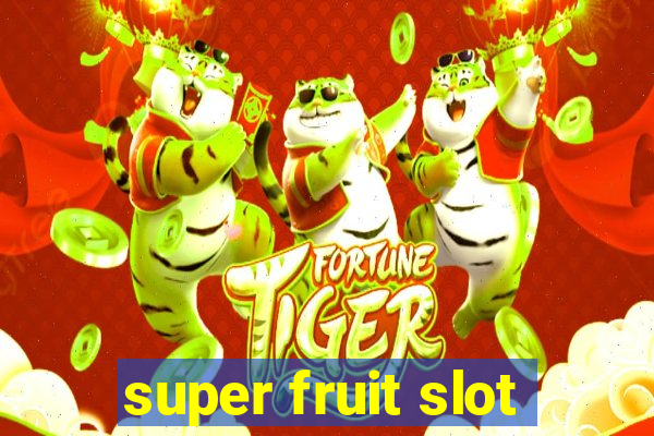 super fruit slot