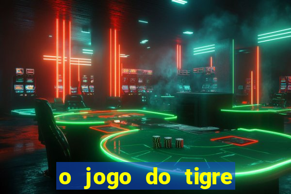 o jogo do tigre paga de verdade