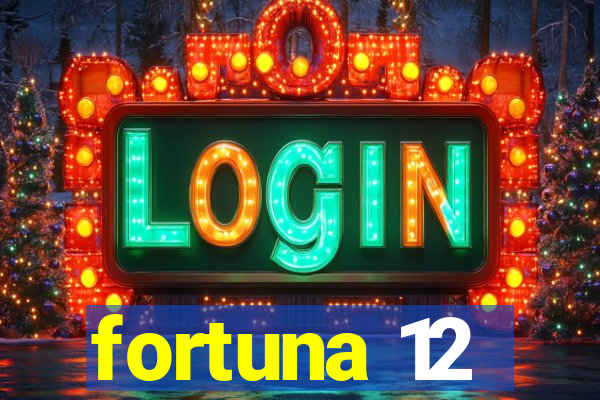 fortuna 12