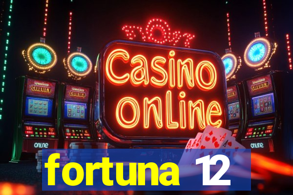 fortuna 12