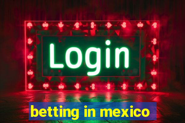 betting in mexico