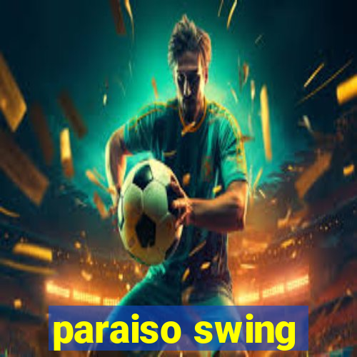 paraiso swing