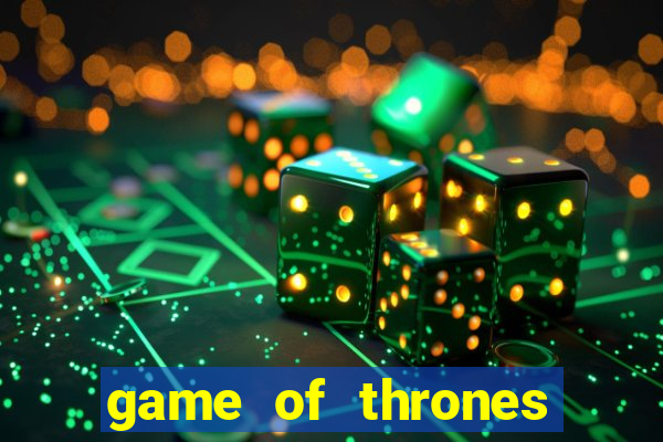 game of thrones slot machines