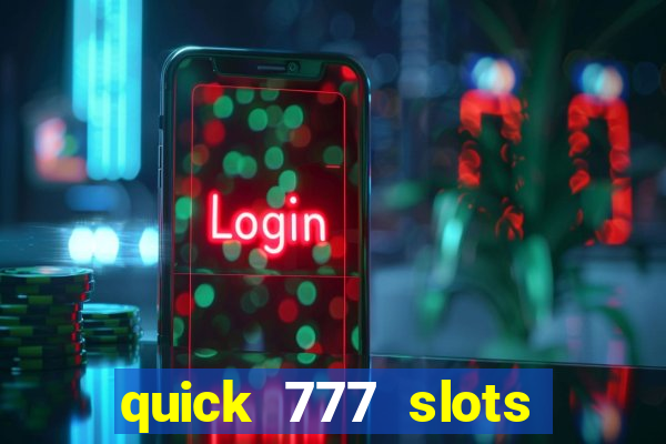 quick 777 slots casino games