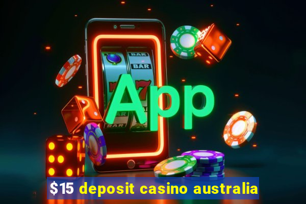 $15 deposit casino australia