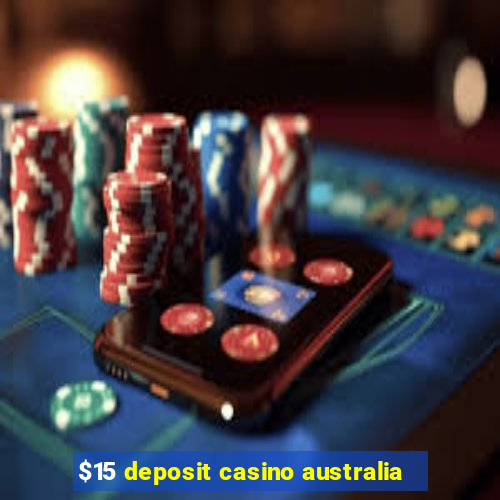 $15 deposit casino australia