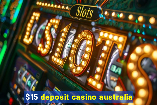 $15 deposit casino australia