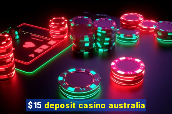 $15 deposit casino australia