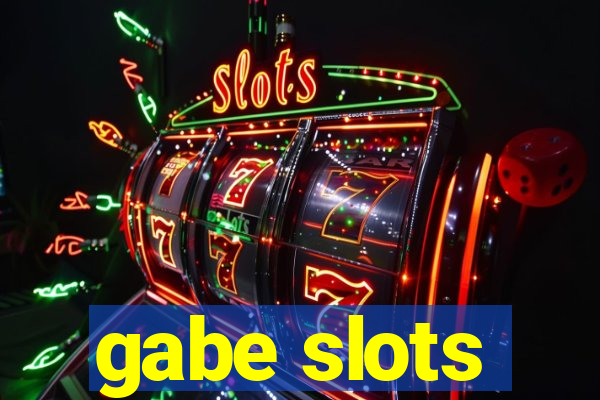 gabe slots