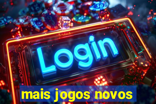 mais jogos novos