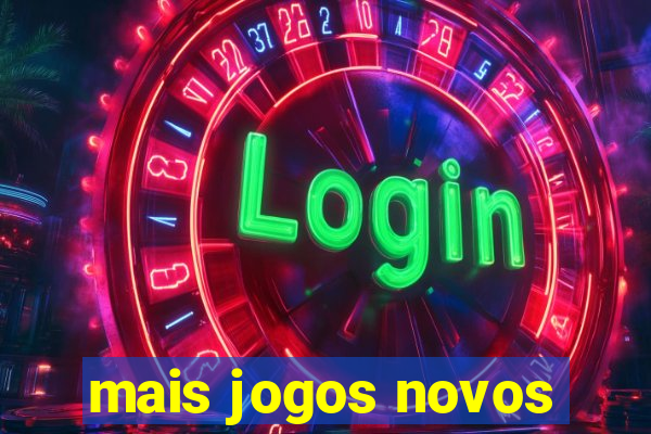 mais jogos novos