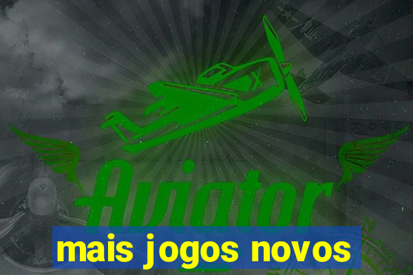 mais jogos novos