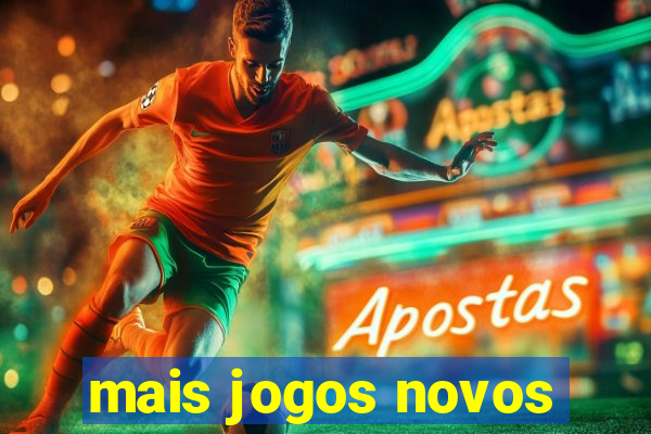 mais jogos novos