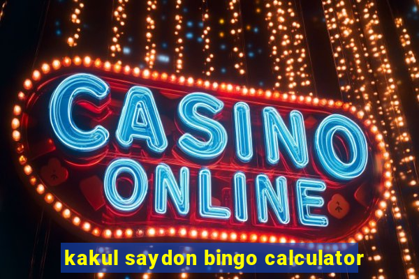 kakul saydon bingo calculator