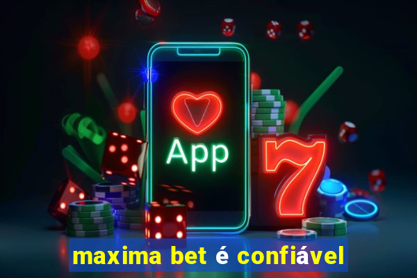 maxima bet é confiável