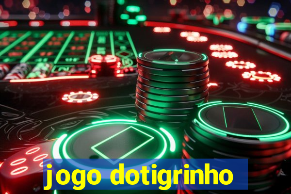 jogo dotigrinho