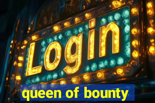 queen of bounty