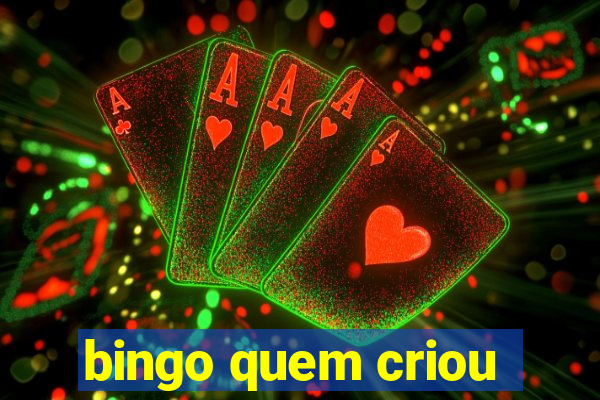 bingo quem criou