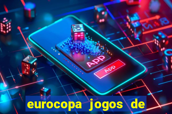 eurocopa jogos de hoje ao vivo