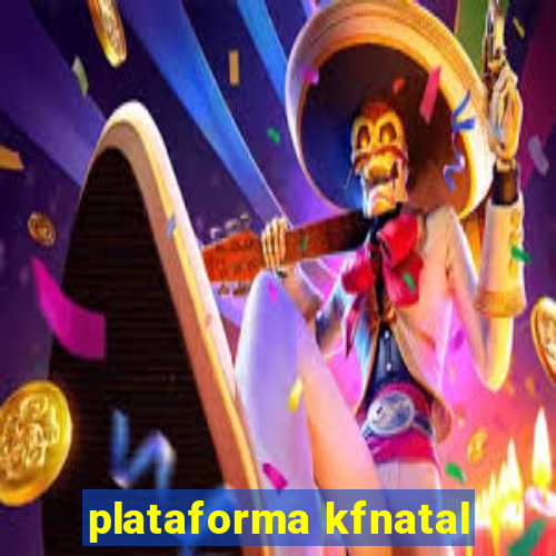 plataforma kfnatal