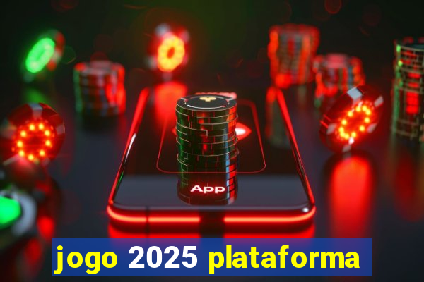 jogo 2025 plataforma