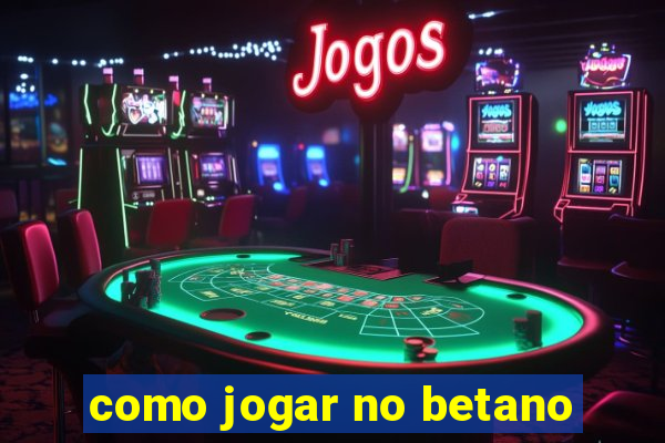 como jogar no betano