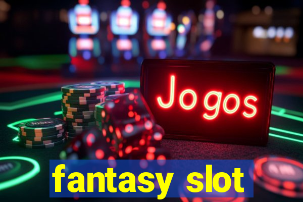 fantasy slot