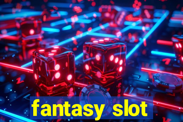 fantasy slot