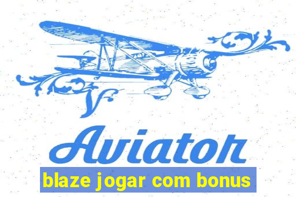 blaze jogar com bonus