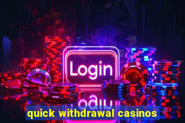 quick withdrawal casinos