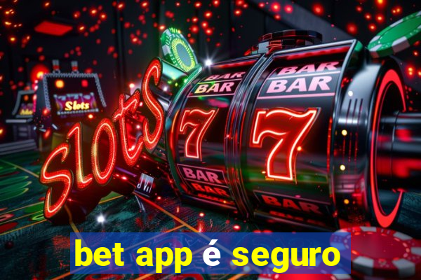 bet app é seguro