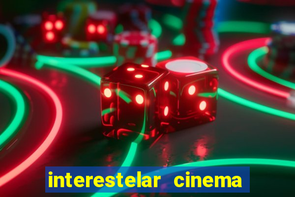 interestelar cinema 2024 cinemark