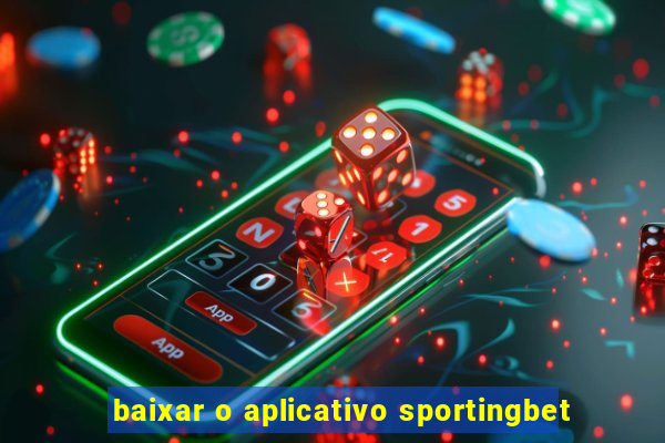 baixar o aplicativo sportingbet