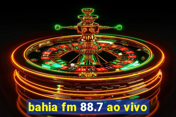 bahia fm 88.7 ao vivo